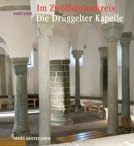 Im Zwölfsäulenkreis: Die Drüggelter Kapelle von Freies Geistesleben GmbH