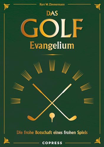 Das Golf Evangelium: Die frohe Botschaft eines frohen Spiels: Lachmuskeln trainieren statt Handicap verbessern: Die Fettnäpfchen auf dem Golfplatz - selbstironisch und witzig! von Copress