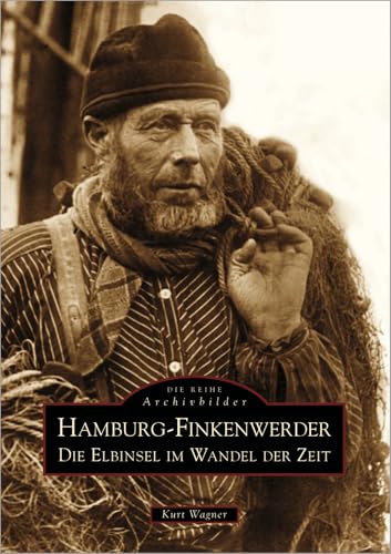 Hamburg-Finkenwerder: Die Elbinsel im Wandel der Zeit Hamburg-Finkenwerder: Die Elbinsel im Wandel der Zeit von Sutton Verlag GmbH