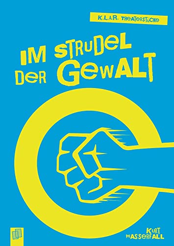 Im Strudel der Gewalt: Klasse 7-10 (K.L.A.R.-Theaterstücke) von Verlag An Der Ruhr