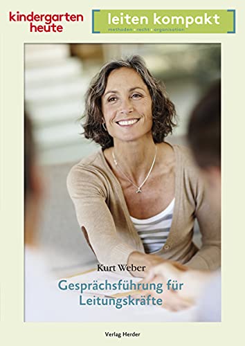 Gesprächsführung für Leitungskräfte: kindergarten heute leiten kompakt von VERLAG HERDER GMBH