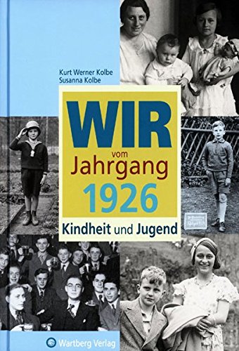 Wir vom Jahrgang 1926 - Kindheit und Jugend (Jahrgangsbände) von Wartberg