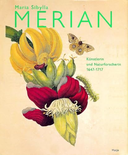 Maria Sibylla Merian. Künstlerin und Naturforscherin 1647-1717 (Alte Kunst) Maria Sibylla Merian. Künstlerin und Naturforscherin 1647-1717 (Alte Kunst) von Hatje Cantz