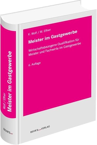 Meister im Gastgewerbe: Wirtschaftsbezogene Qualifikationen für Meister und Fachwirte im Gastgewerbe von Behr's Verlag