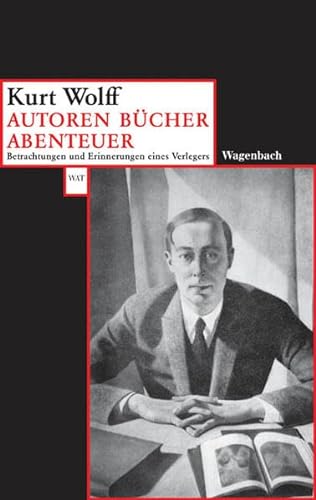 Autoren-Bücher-Abenteuer. Betrachtungen und Erinnerungen eines Verlegers. (WAT) von Wagenbach, K