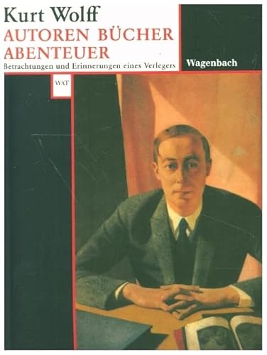 Autoren-Bücher-Abenteuer. Betrachtungen und Erinnerungen eines Verlegers. (WAT) von Wagenbach, K