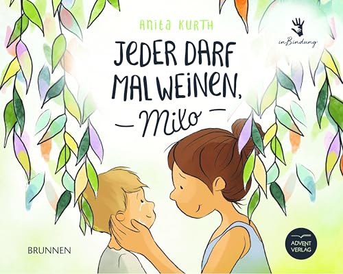 Jeder darf mal weinen, Milo: Ein Bilderbuch für Kinder ab 3 Jahren, das vermittelt, wie wichtig Gefühle sind und welche Kraft Worte haben. Ein berührende Geschichte. von Brunnen Verlag GmbH