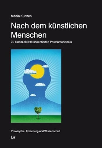 Nach dem künstlichen Menschen: Zu einem aktivitätsorientierten Posthumanismus von Lit Verlag