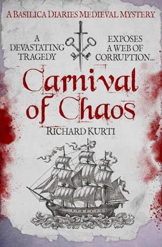 Carnival of Chaos: A devastating tragedy exposes a web of corruption... (Basilica Diaries Medieval Mysteries, Band 4) von Sapere Books