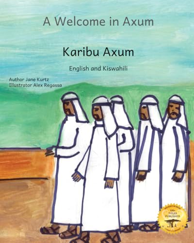 A Welcome in Axum: A Brief History of The Land of Justice in Kiswahili and English A Welcome in Axum: A Brief History of The Land of Justice in Kiswahili and English von Independently published
