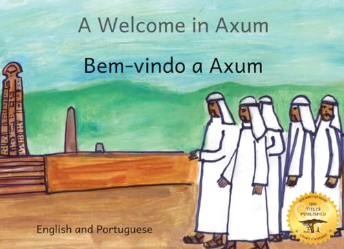 A Welcome in Axum: A Brief History of The Land of Justice in Portuguese and English von Independently published