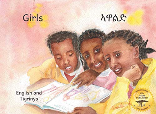 Girls: The Daughters and Sisters of Ethiopia in Tigrinya and English Girls: The Daughters and Sisters of Ethiopia in Tigrinya and English