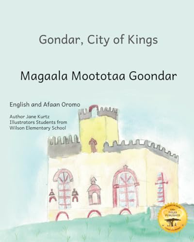 Gondar, City of Kings: Inside the gates of Ethiopia’s beautiful ancient city in Afaan Oromo and English Gondar, City of Kings: Inside the gates of Ethiopia’s beautiful ancient city in Afaan Oromo and English von Independently published