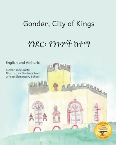 Gondar, City of Kings: Inside the gates of Ethiopia’s beautiful ancient city in Amharic and English Gondar, City of Kings: Inside the gates of Ethiopia’s beautiful ancient city in Amharic and English von Independently published
