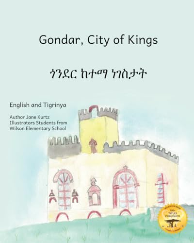 Gondar, City of Kings: Inside the gates of Ethiopia’s beautiful ancient city in Tigrinya and English Gondar, City of Kings: Inside the gates of Ethiopia’s beautiful ancient city in Tigrinya and English von Independently published