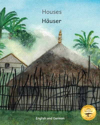 Houses: The Dwellings of Ethiopia in German and English Houses: The Dwellings of Ethiopia in German and English von Independently published