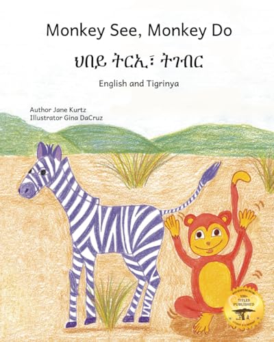 Monkey See, Monkey Do: Monkey Wants To Be Like You in Tigrinya and English Monkey See, Monkey Do: Monkey Wants To Be Like You in Tigrinya and English von Independently published