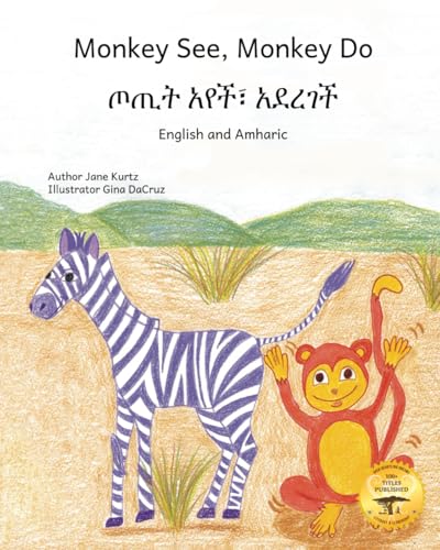Monkey See Monkey Do: Monkey Wants To Be Like You In Amharic and English Monkey See Monkey Do: Monkey Wants To Be Like You In Amharic and English von Independently published