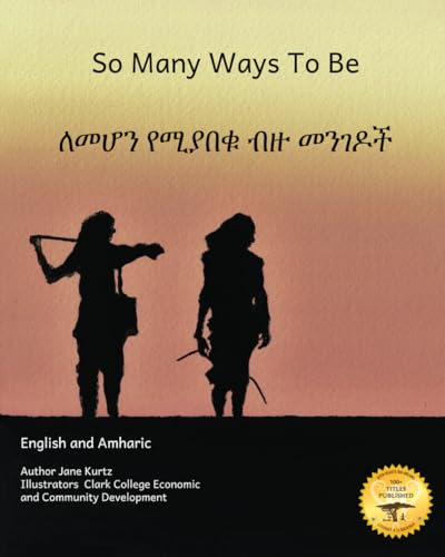 So Many Ways To Be: The Contrasts and Diversity of Ethiopia in Amharic and English So Many Ways To Be: The Contrasts and Diversity of Ethiopia in Amharic and English von Independently published