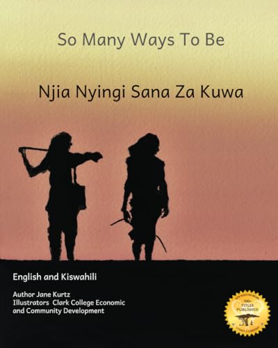 So Many Ways To Be: The Contrasts and Diversity of Ethiopia in Kiswahili and English So Many Ways To Be: The Contrasts and Diversity of Ethiopia in Kiswahili and English von Independently published