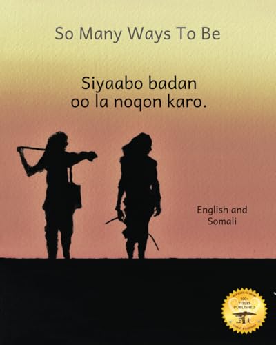 So Many Ways To Be: The Contrasts and Diversity of Ethiopia in Somali and English So Many Ways To Be: The Contrasts and Diversity of Ethiopia in Somali and English