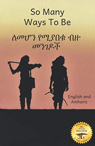 So Many Ways to Be: The Contrasts and Diversity of Ethiopia in Amharic and English von Independently published