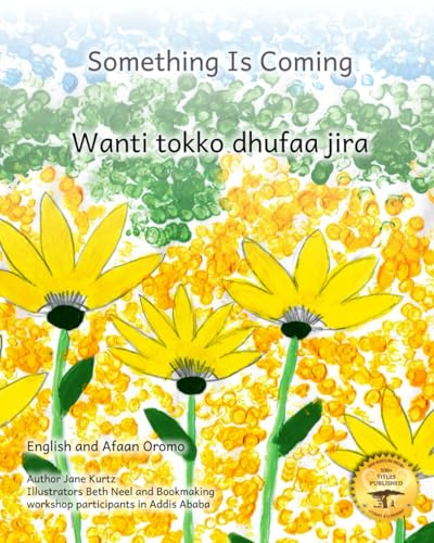 Something Is Coming: The Ethiopian New Year in Afaan Oromo and English Something Is Coming: The Ethiopian New Year in Afaan Oromo and English von Independently published