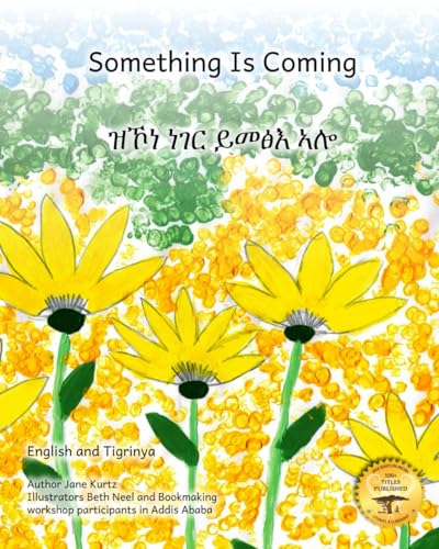 Something Is Coming: The Ethiopian New Year in Tigrinya and English Something Is Coming: The Ethiopian New Year in Tigrinya and English von Independently published