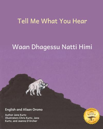 Tell Me What You Hear: Night Sounds In Ethiopia in Afaan Oromo and English Tell Me What You Hear: Night Sounds In Ethiopia in Afaan Oromo and English von Independently published