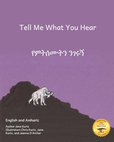 Tell Me What You Hear: Night Sounds In Ethiopia in Amharic and English Tell Me What You Hear: Night Sounds In Ethiopia in Amharic and English