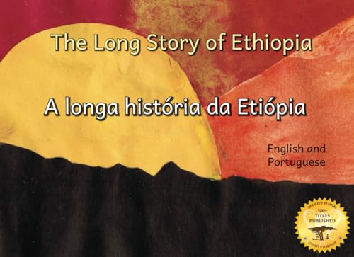 The Long Story Of Ethiopia: An Ancient Mysterious Civilization in Portuguese and English
