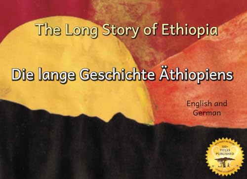 The Long Story of Ethiopia: An Ancient Mysterious Civilization in German and English The Long Story of Ethiopia: An Ancient Mysterious Civilization in German and English von Independently published