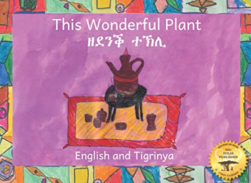 This Wonderful Plant: The Story of Coffee in Tigrinya and English This Wonderful Plant: The Story of Coffee in Tigrinya and English