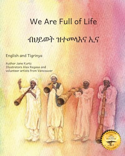 We Are Full of Life: The Beauty of Ethiopia in Tigrinya and English We Are Full of Life: The Beauty of Ethiopia in Tigrinya and English von Independently published