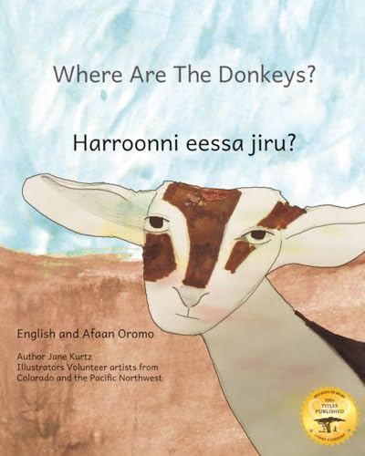 Where Are The Donkeys?: Ethiopia’s Four-Legged Workforce in Afaan Oromo and English Where Are The Donkeys?: Ethiopia’s Four-Legged Workforce in Afaan Oromo and English von Independently published