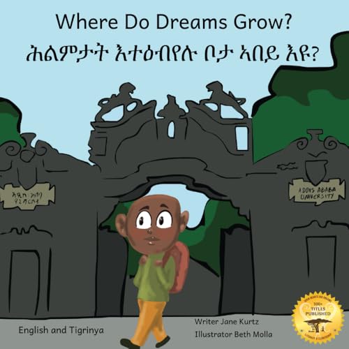 Where Do Dreams Grow?: How to Become Anything You Want To Be in Tigrinya and English von Independently published