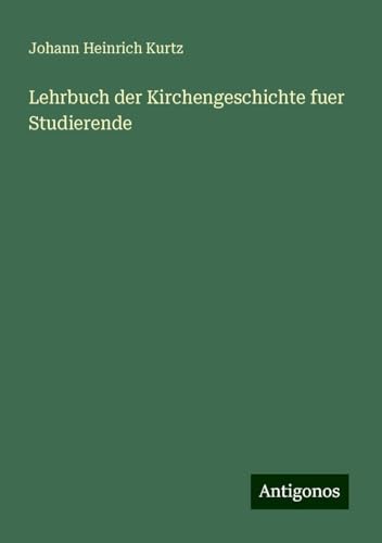 Lehrbuch der Kirchengeschichte fuer Studierende Lehrbuch der Kirchengeschichte fuer Studierende von Antigonos Verlag