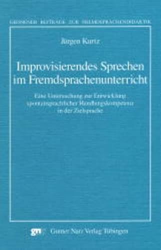 Improvisierendes Sprechen im Fremdsprachenunterricht (Giessener Beiträge zur Fremdsprachendidaktik) von Narr Francke Attempto