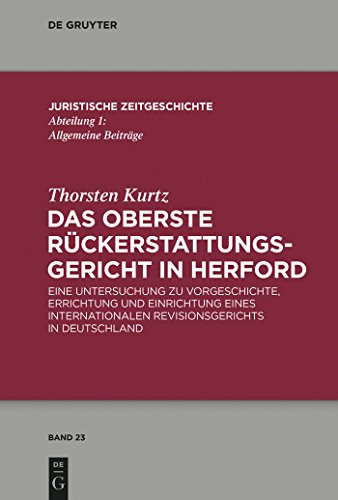 Das Oberste Rückerstattungsgericht in Herford: Eine Untersuchung zu Vorgeschichte, Errichtung und Einrichtung eines internationalen Revisionsgerichts ... Zeitgeschichte / Abteilung 1, 23, Band 23) von de Gruyter