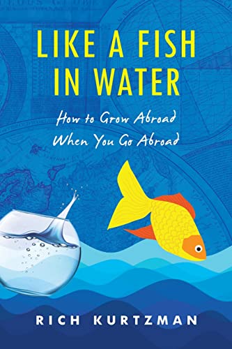 Like a Fish in Water: How to Grow Abroad When You Go Abroad von Lioncrest Publishing