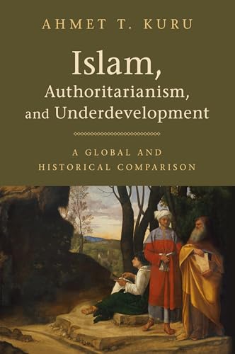 Islam, Authoritarianism, and Underdevelopment: A Global and Historical Comparison von Cambridge University Press