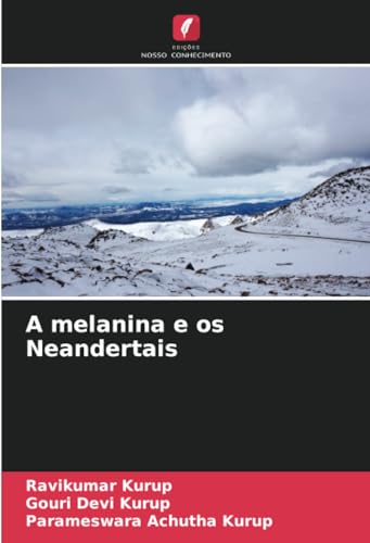 A melanina e os Neandertais von Edições Nosso Conhecimento