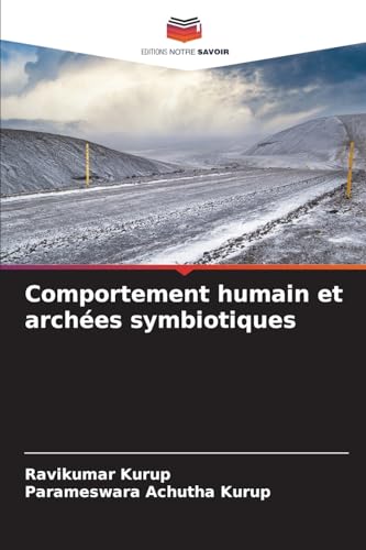 Comportement humain et archées symbiotiques: DE von Editions Notre Savoir