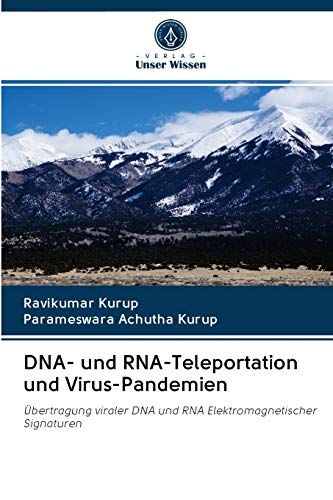 DNA- und RNA-Teleportation und Virus-Pandemien: Übertragung viraler DNA und RNA Elektromagnetischer Signaturen DNA- und RNA-Teleportation und Virus-Pandemien: Übertragung viraler DNA und RNA Elektromagnetischer Signaturen