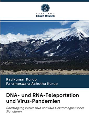 DNA- und RNA-Teleportation und Virus-Pandemien: Übertragung viraler DNA und RNA Elektromagnetischer Signaturen von Verlag Unser Wissen