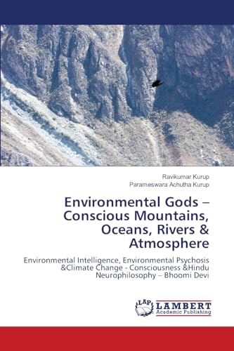 Environmental Gods - Conscious Mountains, Oceans, Rivers & Atmosphere: Environmental Intelligence, Environmental Psychosis &Climate Change - Consciousness &Hindu Neurophilosophy - Bhoomi Devi Environmental Gods - Conscious Mountains, Oceans, Rivers & Atmosphere: Environmental Intelligence, Environmental Psychosis &Climate Change - Consciousness &Hindu Neurophilosophy - Bhoomi Devi von LAP LAMBERT Academic Publishing