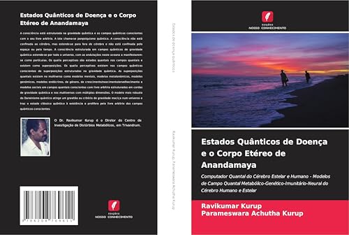 Estados Quânticos de Doença e o Corpo Etéreo de Anandamaya: Computador Quantal do Cérebro Estelar e Humano - Modelos de Campo Quantal Metabólico-Genético-Imunitário-Neural do Cérebro Humano e Estelar Estados Quânticos de Doença e o Corpo Etéreo de Anandamaya: Computador Quantal do Cérebro Estelar e Humano - Modelos de Campo Quantal Metabólico-Genético-Imunitário-Neural do Cérebro Humano e Estelar von Edições Nosso Conhecimento