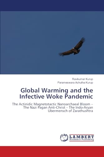 Global Warming and the Infective Woke Pandemic: The Actinidic Magnetotactic Nanoarchaeal Bloom - The Nazi Pagan Anti-Christ - The Indo-Aryan Ubermensch of Zarathushtra.DE Global Warming and the Infective Woke Pandemic: The Actinidic Magnetotactic Nanoarchaeal Bloom - The Nazi Pagan Anti-Christ - The Indo-Aryan Ubermensch of Zarathushtra.DE von OmniScriptum