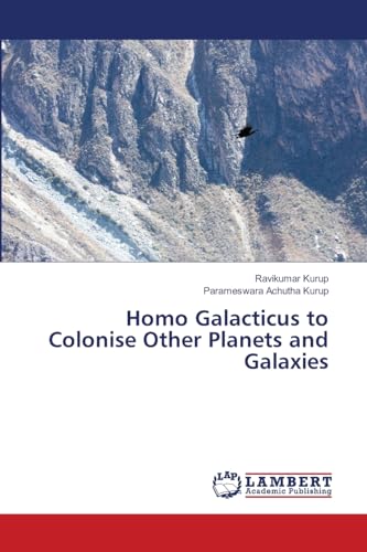 Homo Galacticus to Colonise Other Planets and Galaxies von LAP LAMBERT Academic Publishing