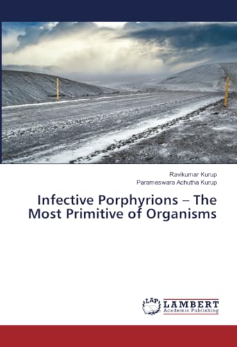 Infective Porphyrions – The Most Primitive of Organisms von LAP LAMBERT Academic Publishing